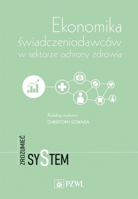 Ekonomika świadczeniodawców w sektorze ochrony zdrowia - Christoph Sowada