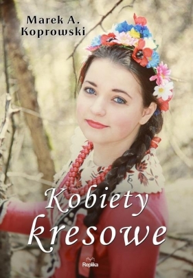 Kobiety kresowe - Marek A. Koprowski