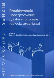 Proaktywność i podejmowanie ryzyka w procesie rozwoju organizacji