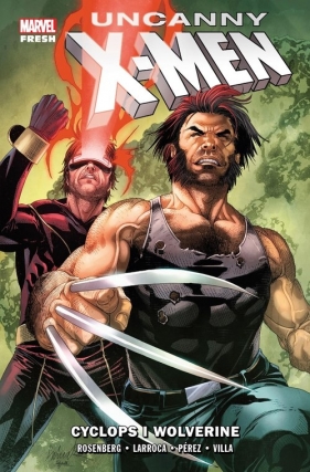 Uncanny X-Men. Cyclops i Wolverine. Tom 2