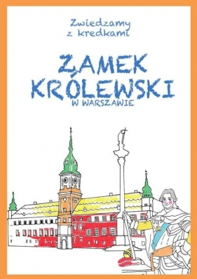 Zamek Królewski w Warszawie Zwiedzamy z kredkami - Wiśniewski Krzysztof