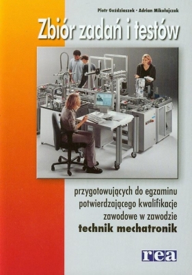 Zbiór zadań i testów przygotowujących do egzaminu potwierdzającego kwalifikacje zawodowe - Goździaszek Piotr, Mikołajczak Adrian