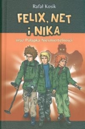 Felix Net i Nika oraz Pułapka Nieśmiertelności - Rafał Kosik