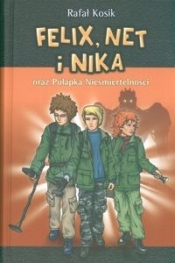 Felix Net i Nika oraz Pułapka Nieśmiertelności - Rafał Kosik