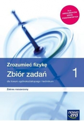 Zrozumieć fizykę. Zbiór zadań do fizyki dla liceum ogólnokształcącego i technikum zakres rozszerzony cz. 1 - Szkoła ponadpodstawowa - Janusz Mendel, El, Bogdan Mendel, Teresa Stolecka