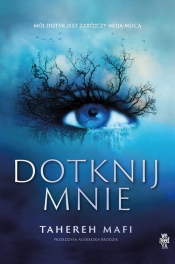 Dotknij mnie. Tom 1. Edycja specjalna - Tahereh Mafi