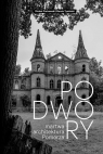 Podwory. Martwa architektura Pomorza Michał Piotrowski, Tymiński Marcin