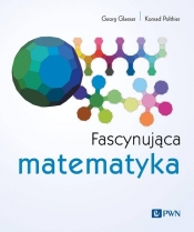 Fascynująca matematyka - Georg Glaeser, Konrad Polthier