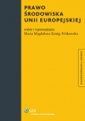 Prawo środowiska Unii Europejskiej Kenig-Witkowska Maria Magdalena