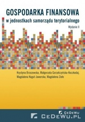 Gospodarka finansowa w jednostkach samorządu.... - Krystyna Brzozowska, Małgorzata Gorzałczyńska-Koczkodaj