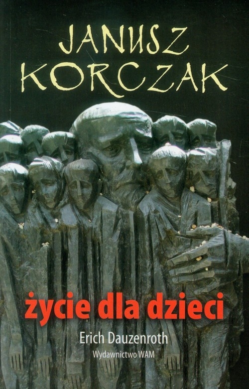 Janusz Korczak Życie dla dzieci