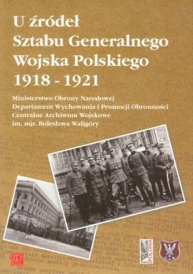 U żródeł Sztabu Generalnego Wojska Polskiego