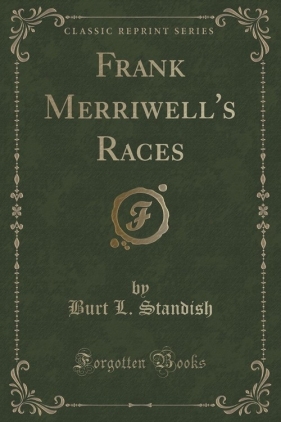 Frank Merriwell's Races (Classic Reprint) - Standish Burt L.