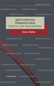 Język poetycki Tomasza Pułki: tradycje, echa, przechwycenia - Oskar Meller