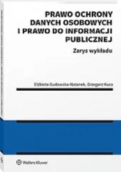 Prawo ochrony danych osobowych i prawo do informacji publicznej - Gudowska- Natanek Elżbieta, Kuca Grzegorz
