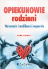 Opiekunowie rodzinni Wyzwania i możliwości wsparcia Anna Janowicz