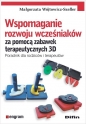 Wspomaganie rozwoju wcześniaków za pomocą zabawek terapeutycznych 3D. Poradnik dla rodziców i terapeutów - Małgorzata Wójtowicz-Szefler