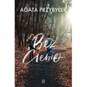 Bez Ciebie - Agata Przybyłek