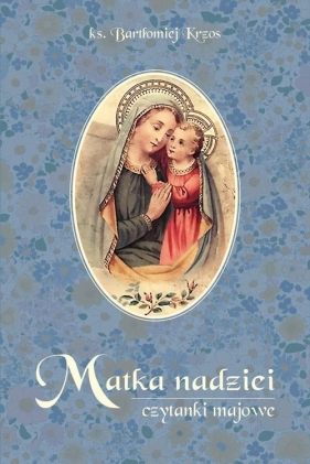 Matka nadziei Czytanki majowe - Bartłomiej Krzos
