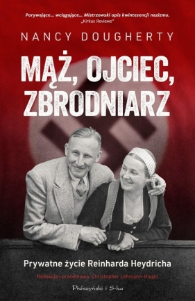 Mąż, ojciec, zbrodniarz. Prywatne życie Reinharda Heydricha - Nancy Dougherty, Christopher Lehmann-Haupt