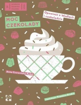 Moc czekolady Opowieść o Wedlach i czekoladzie - Czerwińska-Rydel Anna