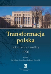 Transformacja polska Dokumenty i analizy 1990 - Gomułka Stanisław, Kowalik Tadeusz