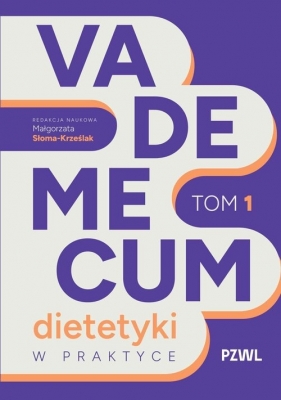 Vademecum dietetyki w praktyce. Tom 1 - Małgorzata Słoma-Krześlak