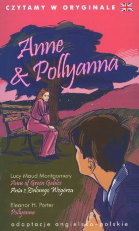 Anne & Pollyanna. Czytamy w oryginale - Eleanor H. Porter, Lucy Maud Montgomery