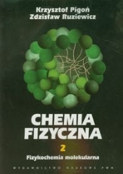 Chemia fizyczna Tom 2 Fizykochemia molekularna - Pigoń Krzysztof, Ruziewicz Zdzisław