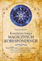 Kompletna księga magicznych korespondencji. Ponad 500 zaklęć i rytuałów z wykorzystaniem roślin, minerałów, bóstw, Zodiaku, run, Tarota, liczb i wielu innych - Sandra Kynes