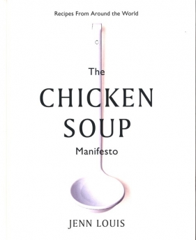 The Chicken Soup Manifesto - Louis Jenn