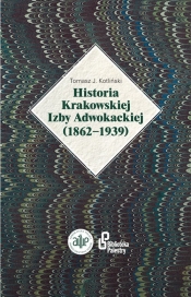 Historia Krakowskiej Izby Adwokackiej (1862-1939) - Kotliński Tomasz J.