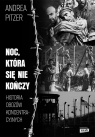 Noc, która się nie kończy. Historia obozów koncentracyjnych Pitzer Andrea