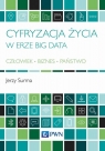 Cyfryzacja życia w erze Big Data Człowiek - Biznes - Państwo Surma Jerzy