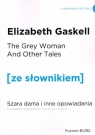 Szara Dama i inne opowiadania wersja angielska z podręcznym słownikiem Gaskell Elizabeth