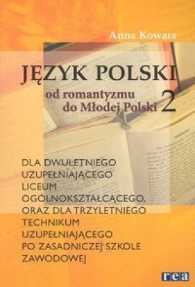 Język polski Od romantyzmu do Młodej Polski - Kowara Anna