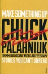 Make Something Up Palahniuk Chuck