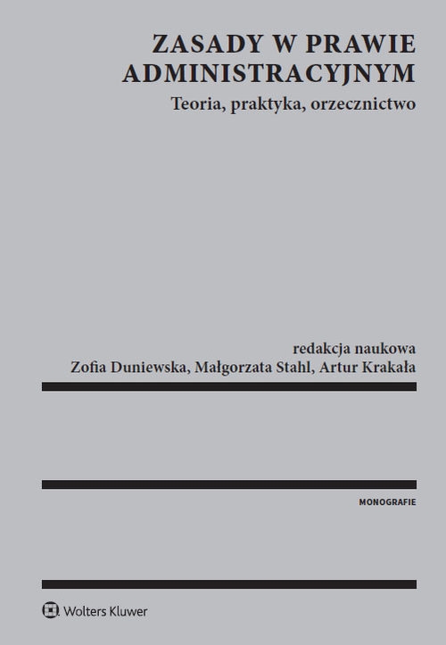 Zasady w prawie administracyjnym. Teoria praktyka orzecznictwo