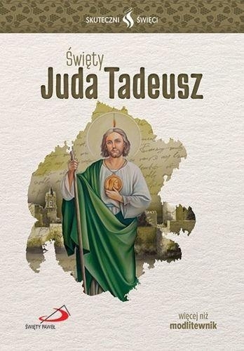 Skuteczni święci - Święty Juda Tadeusz