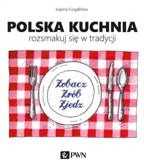 Polska kuchnia Rozsmakuj się w tradycji - Furgalińska Joanna