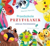 Przedszkole przytulanek. Lekcja pocieszania - Maciek Marcisz