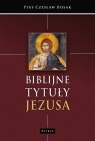 Biblijne tytuły Jezusa Czesław Bosak