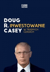 Inwestowanie w trudnych czasach - Casey Doug
