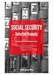 Social Security Selected Aspects - Marszałek-Kawa Joanna, Plecka Danuta, Hołub Adam