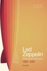 Classic Tracks Led Zeppelin All the songs, all the stories 1969-1982 Welch Chris