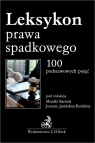 Leksykon prawa spadkowego. 100 podstawowych pojęć mgr Magdalena Kaczmarzyk-Witecka, Olgierd Kucharski, r.pr. Karolina Kwiatkowska, dr Anna Rogacka-