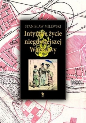 Intymne życie niegdysiejszej Warszawy - Milewski Stanisław