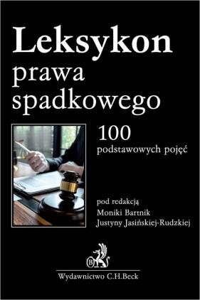 Leksykon prawa spadkowego. 100 podstawowych pojęć - mgr Magdalena Kaczmarzyk-Witecka, Olgierd Kucharski, r.pr. Karolina Kwiatkowska, dr Anna Rogacka-