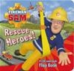 Fireman Sam Rescue Heroes! A Lift-and-Look Flap Book