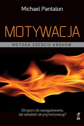 Motywacja. Metoda sześciu kroków - Michael V. Pantalon